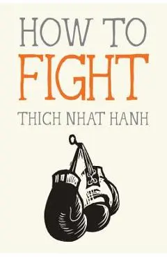 How to Fight - Thich Nhat Hanh