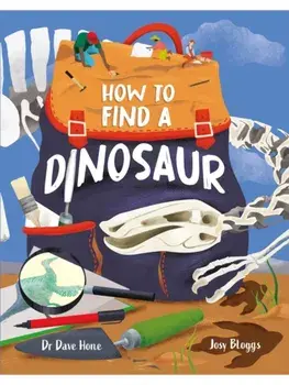 How To Find A Dinosaur, Paperback/Dr. Dave Hone