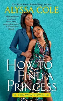 How to Find a Princess: Runaway Royals, Paperback/Alyssa Cole