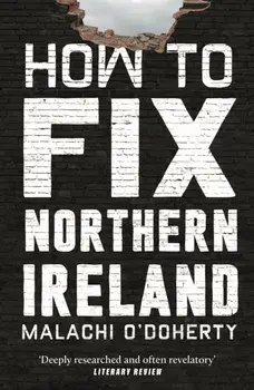 How to Fix Northern Ireland. Main, Paperback/Malachi ODoherty