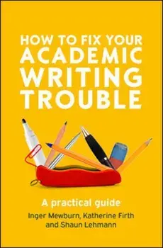 How to Fix Your Academic Writing Trouble A practical guide, Paperback/Shaun Lehmann