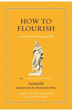 How to Flourish: An Ancient Guide to Living Well - Aristotle