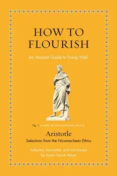 How to Flourish. An Ancient Guide to Living Well, Hardback/Aristotle