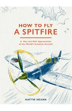 How To Fly A Spitfire - Hattie Hearn