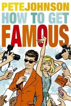 How to Get Famous, Paperback/Pete Johnson