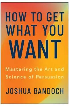 How to Get What You Want - Joshua Bandoch
