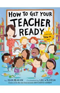 How to Get Your Teacher Ready - Jean Reagan