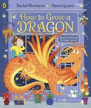 How to Grow a Dragon, Paperback/Rachel Morrisroe