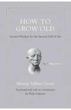 How to Grow Old