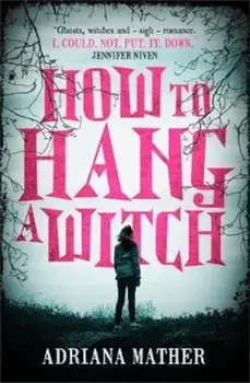 How to Hang a Witch, Paperback/Adriana Mather