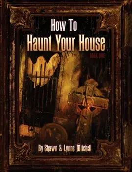 How To Haunt Your House, Paperback/Shawn Mitchell