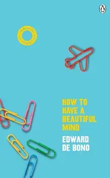 How To Have A Beautiful Mind. (Vermilion Life Essentials), Paperback/Edward de Bono