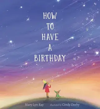 How to Have a Birthday, Hardback/Mary Lyn Ray