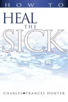 How to Heal the Sick, Paperback/Charles Hunter