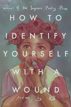 How to Identify Yourself with a Wound, Paperback/Kb Brookins