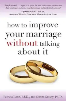 How to Improve Your Marriage Without Talking about It, Paperback/Patricia Love