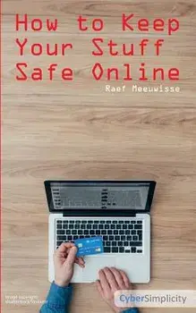 How to Keep Your Stuff Safe Online, Paperback/Raef Meeuwisse