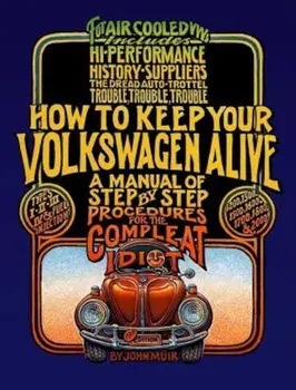 How to Keep Your Volkswagen Alive: A Manual of Step-By-Step Procedures for the Compleat Idiot, Paperback/Peter Aschwanden