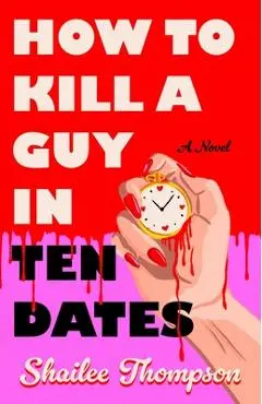 How to Kill a Guy in Ten Dates - Shailee Thompson