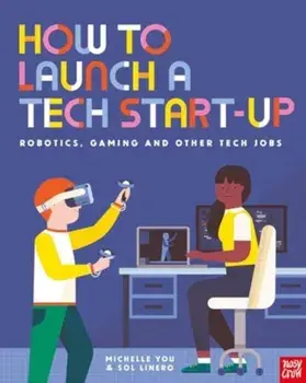 How to Launch a Tech Start-Up: Robotics, Gaming and Other Tech Jobs, Paperback/Michelle You