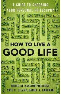 How to Live a Good Life - Massimo Pigliucci