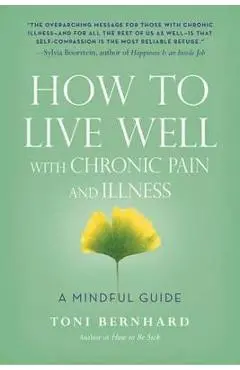How to Live Well with Chronic Pain and Illness