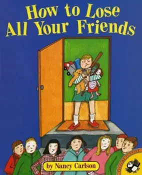 How to Lose All Your Friends, Paperback/Nancy Carlson