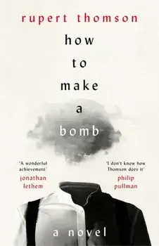 How to Make a Bomb. A Novel, Paperback/Rupert Thomson