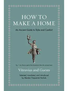 How to Make a Home. An Ancient Guide to Style and Comfort, Hardback/Vitruvius