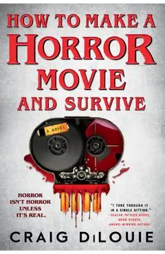 How to Make a Horror Movie and Survive - Craig Dilouie