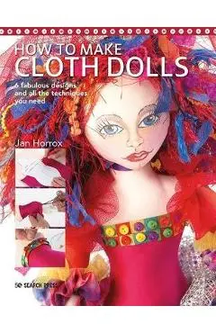 How to Make Cloth Dolls - Jan Horrox