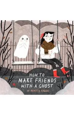 How to Make Friends with a Ghost - Rebecca Green