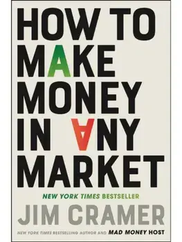 How to Make Money in Any Market, Hardback/James J. Cramer