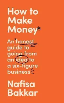 How To Make Money, Paperback/Nafisa Bakkar