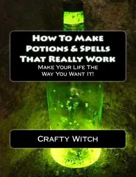 How to Make Potions & Spells That Really Work, Paperback/Crafty Witch