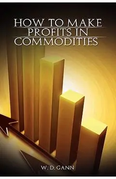 How to Make Profits In Commodities - W. D. Gann