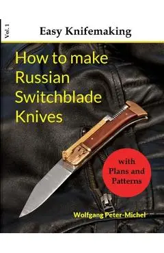 How to make Russian Switchblade Knives - Wolfgang Peter-michel