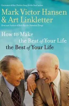 How to Make the Rest of Your Life the Best of Your Life, Paperback/Art Linkletter