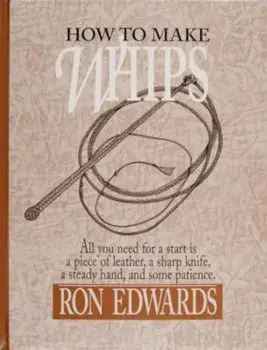 How to Make Whips, Hardcover/Ron Edwards