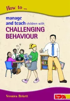 How to Manage and Teach Children with Challenging Behaviour, Paperback/Veronica Birkett