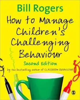 How to Manage Children's Challenging Behaviour, Paperback/Bill Rogers