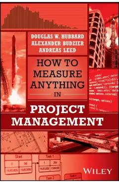 How to Measure Anything in Project Management - Douglas W. Hubbard