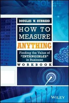 How to Measure Anything Workbook: Finding the Value of "Intangibles" in Business, Paperback/Douglas W. Hubbard