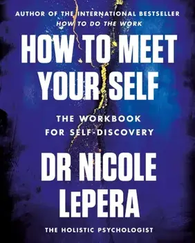 How to Meet Your Self. The Workbook for Self-Discovery, Paperback/Nicole LePera