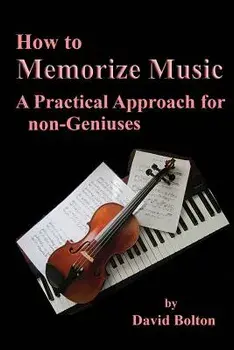 How to Memorize Music - A Practical Approach for non-Geniuses, Paperback/David Bolton