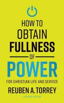 How to Obtain Fullness of Power, Paperback/Reuben a. Torrey