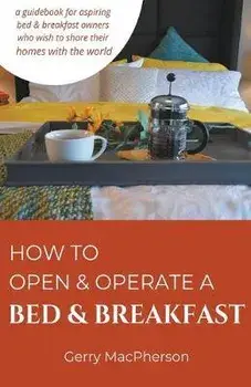 How to Open & Operate a Bed & Breakfast, Paperback/Gerry MacPherson