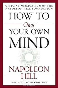How to Own Your Own Mind, Paperback/Napoleon Hill