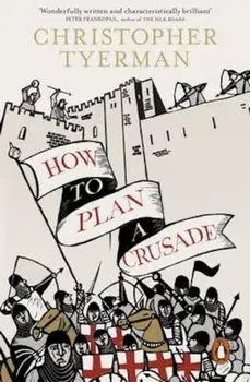 How to Plan a Crusade, Paperback/Christopher Tyerman