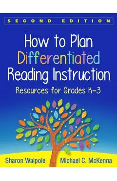 How to Plan Differentiated Reading Instruction: Resources for Grades K-3 - Sharon Walpole